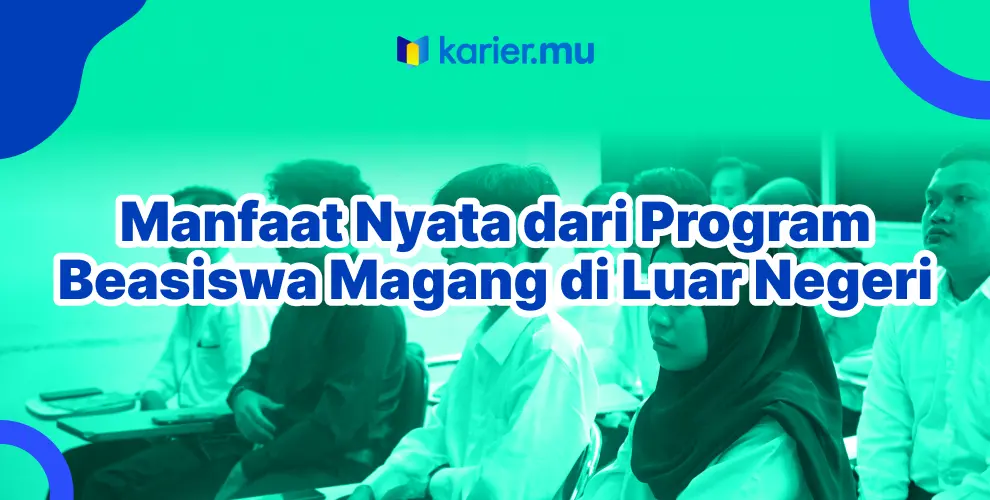 manfaat nyata bagi program beasiswa magang di luar negeri