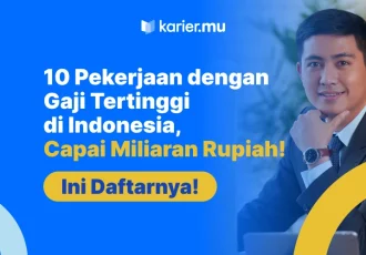 10 Pekerjaan Gaji Terbanyak di Indonesia