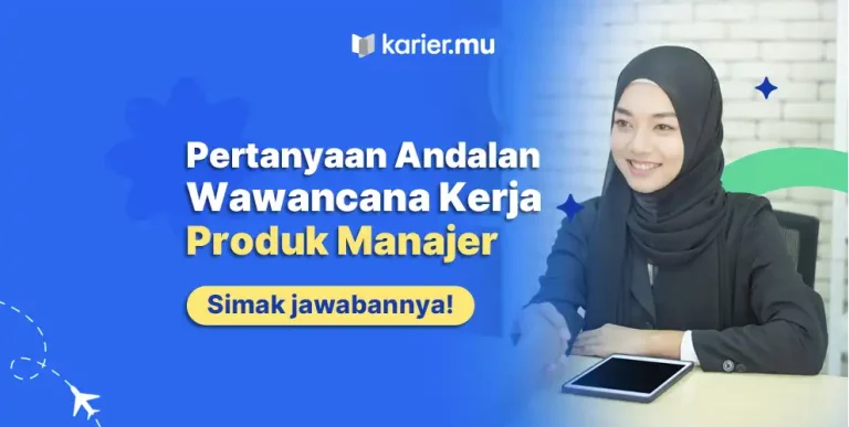 30 Pertanyaan Interview Kerja Product Manager dan Jawabannya