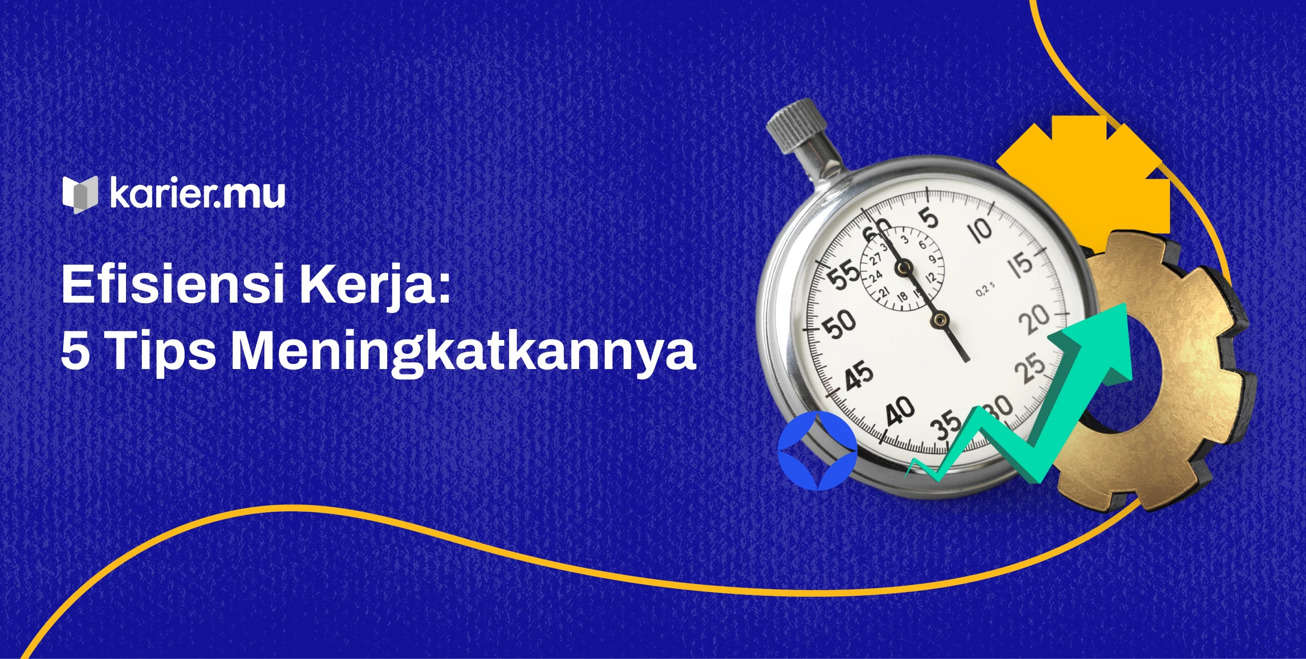 Apa Itu Efisiensi Kerja? Ini 5 Tips untuk Meningkatkannya